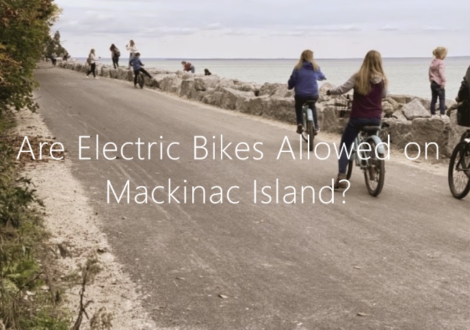 Are Electric Bikes Allowed on Mackinac Island?
