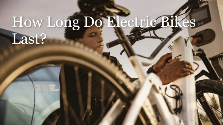 How Long Do Electric Bikes Last?