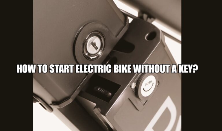 How To Start Electric Bike Without a Key?